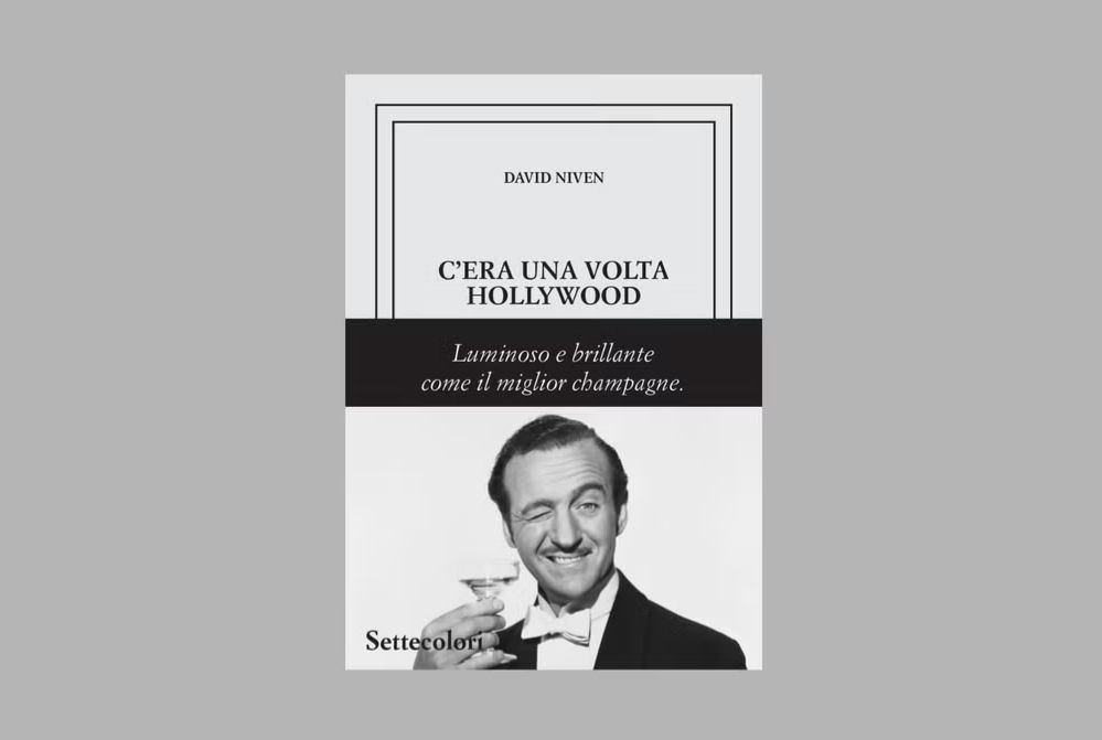 Affari, illusioni e stranezze: ecco la Hollywood di David Niven